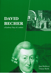 David Becher a Karlovy Vary 18. století / Jana Boříková, Otakar Bořík