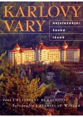 Karlovy Vary Nejslavnější české lázně / Stanislav Burachovič