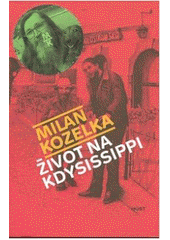 Život na kdysissippi / Milan Kozelka